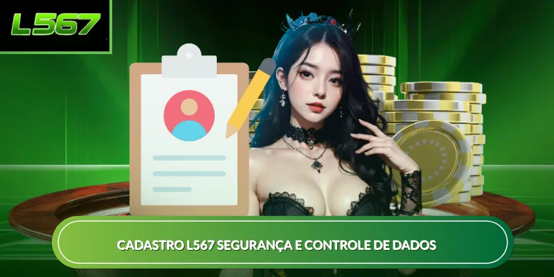 Cadastro L567 segurança e controle de dados