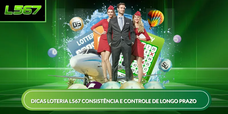 Dicas loteria L567 consistência e controle de longo prazo