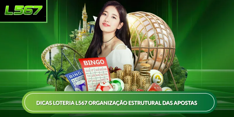 Dicas loteria L567 organização estrutural das apostas
