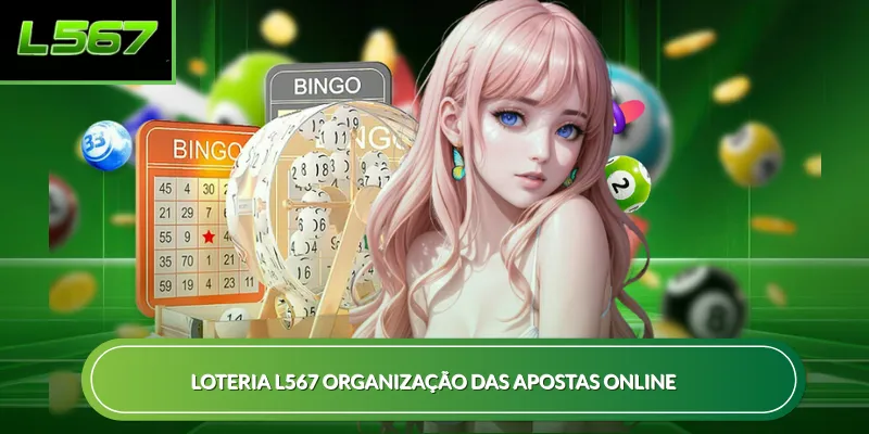Loteria L567 organização das apostas online