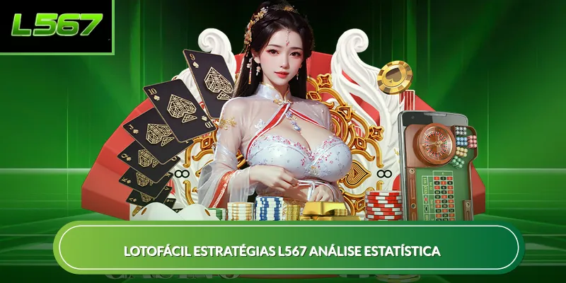 Lotofácil Estratégias L567 análise estatística